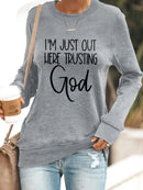 I'm Just Out Here Trusting GOD - Sweatshirt